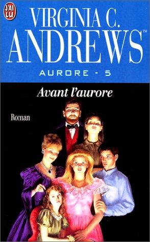 Aurore. Vol. 5. Avant l'aurore