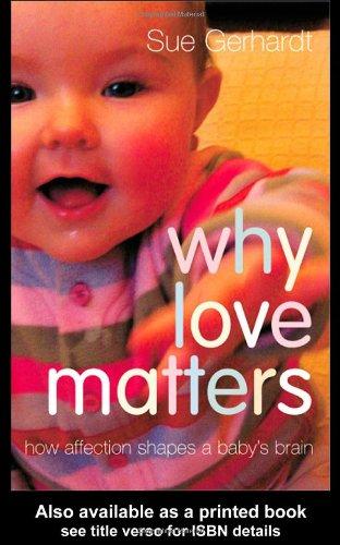 Why Love Matters: How Affection Shapes a Baby's Brain