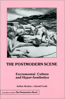 The Postmodern Scene: Excremental Culture and Hyper-Aesthetics