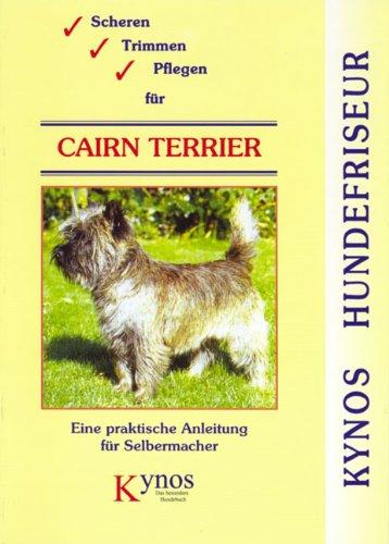 Scheren, Trimmen, Pflegen für Cairn Terrier: Eine praktische Anleitung für Selbermacher