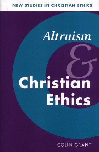 Altruism and Christian Ethics (New Studies in Christian Ethics, Band 18)