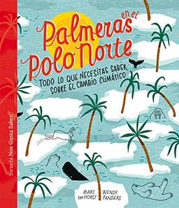 Palmeras en el Polo Norte: Todo lo que necesitas saber sobre el cambio climático (Las Tres Edades / Nos Gusta Saber, Band 44)