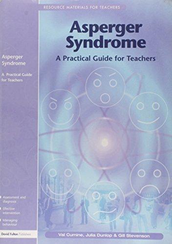 Asperger Syndrome: A Practical Guide for Teachers (Resource Materials for Teachers)