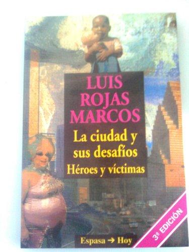 Ciudad y sus desafios, la. heroes y victimas