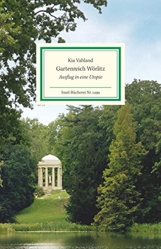 Gartenreich Wörlitz: Ausflug in eine Utopie (Insel-Bücherei)