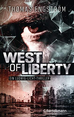 West of Liberty: Ein Ludwig-Licht-Thriller (Die Thriller-Serie um Ex-Agent Ludwig Licht, Band 1)