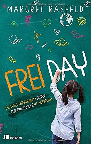 FREI DAY: Die Welt verändern lernen! Für eine Schule im Aufbruch