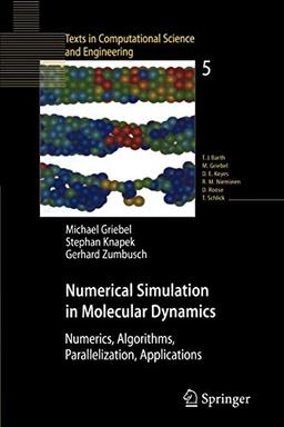 Numerical Simulation in Molecular Dynamics: Numerics, Algorithms, Parallelization, Applications (Texts in Computational Science and Engineering, Band 5)