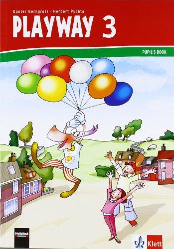 Playway. Für den Beginn ab Klasse 3: Playway 3. Pupil's Book 3. Schuljahr: Berlin, Brandenburg, Bremen, Hamburg, Hessen, Mecklenburg-Vorpommern, ... Schleswig-Holstein, Sachsen-Anhalt, Thüringen