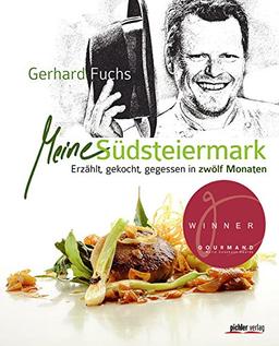 Meine Südsteiermark: Erzählt, gekocht & gegessen in 12 Monaten