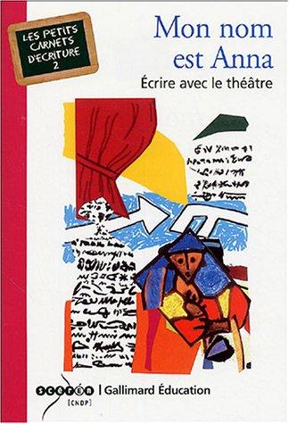 Mon nom est Anna : écrire avec le théâtre