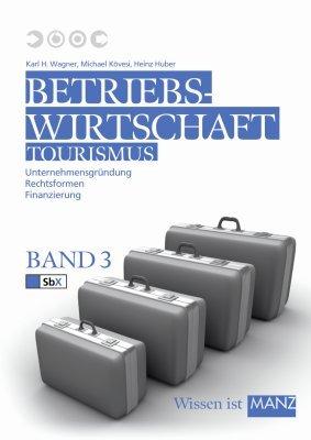 Betriebswirtschaft Tourismus / HLT III: Unternehmensgründung - Rechtsformen - Finanzierung