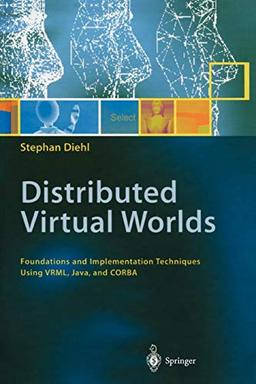 Distributed Virtual Worlds: Foundations and Implementation Techniques Using VRML, Java, and CORBA