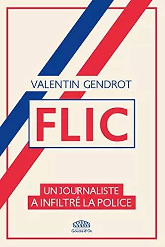 Flic - Un journaliste a infiltré la police (NON FICTION)