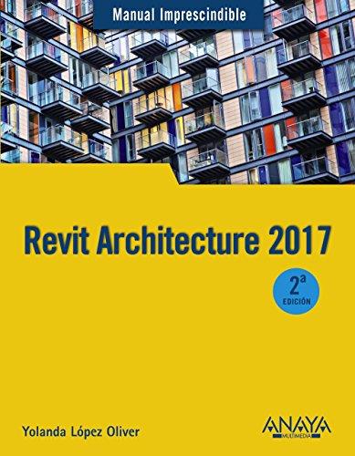 Revit architecture 2017 (MANUALES IMPRESCINDIBLES)