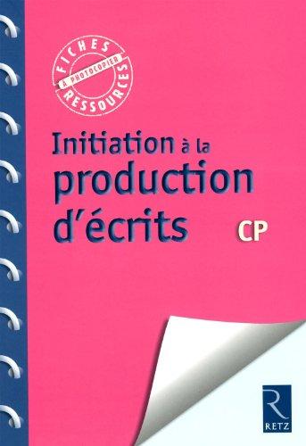 Initiation à la production d'écrits CP : imaginer, organiser, raconter, décrire, légender, informer