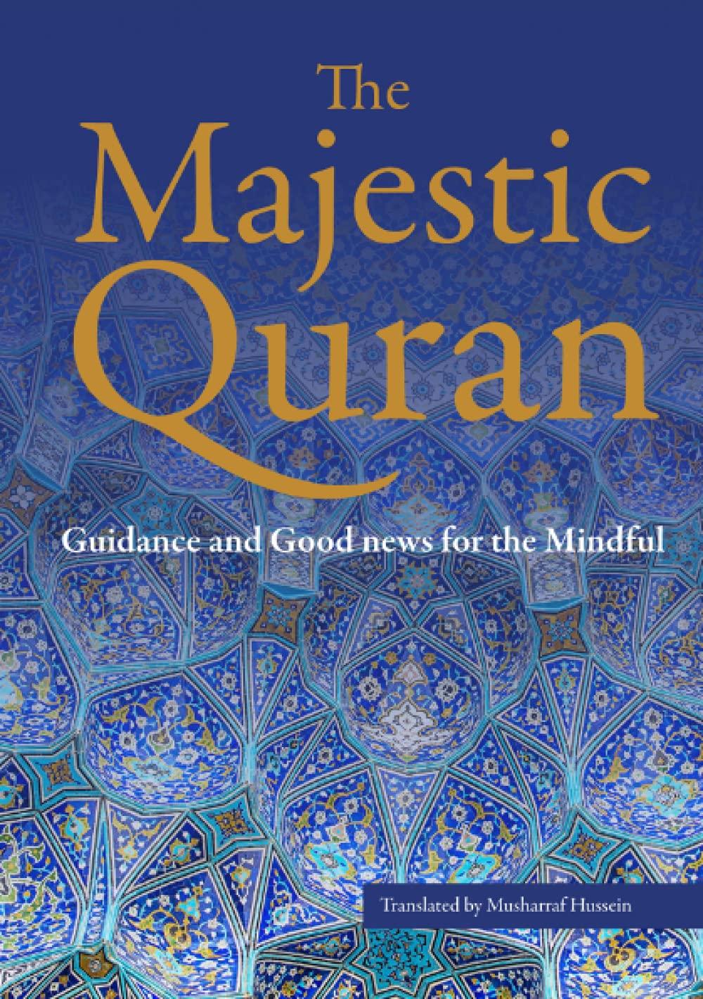 The Majestic Quran: A Plain English Translation Paperback: Guidance & Good News For The Mindful