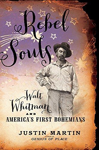 Rebel Souls: Walt Whitman and America's First Bohemians (A Merloyd Lawrence Book)