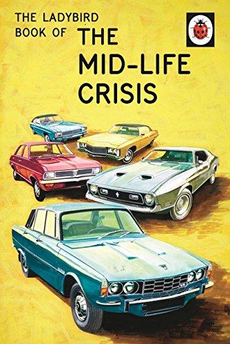 The Ladybird Book of the Mid-Life Crisis: Ladybird Books for Grown-ups