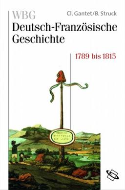 WBG Deutsch-Französische Geschichte: WBG Deutsch-Französische Geschichte, Bd.5 : 1789 bis 1815: Bd V