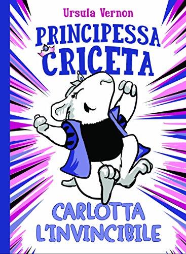 Principessa criceta. Carlotta l'invincibile