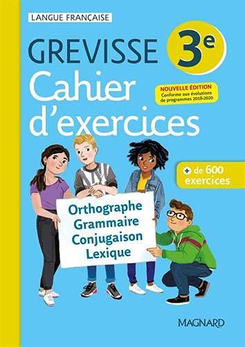 Cahier d'exercices Grevisse 3e : orthographe, grammaire, conjugaison, lexique : + de 600 exercices