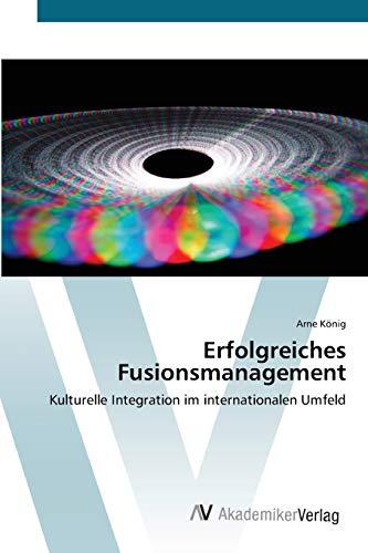 Erfolgreiches Fusionsmanagement: Kulturelle Integration im internationalen Umfeld