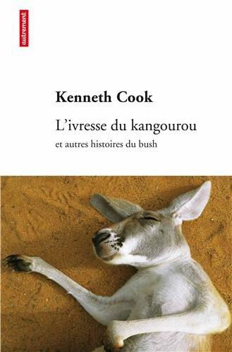 L'ivresse du kangourou : et autres histoires du bush