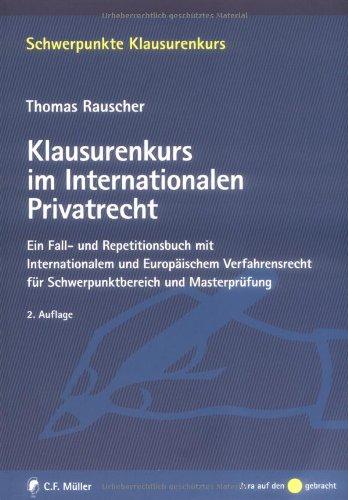 Klausurenkurs im Internationalen Privatrecht: Ein Fall- und Repetitionsbuch mit Internationalem und Europäischem Verfahrensrecht für ... für Schwerpunktbereich und Masterprüfung