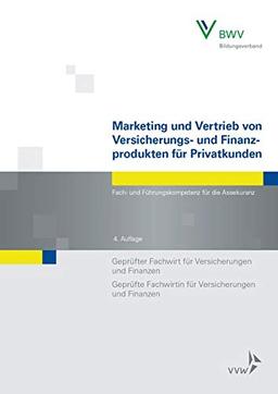 Marketing und Vertrieb von Versicherungs- und Finanzprodukten für Privatkunden: Fach- und Führungskompetenz für die Assekuranz Geprüfter Fachwirt für ... Fachwirtin fr Versicherungen und Finanzen