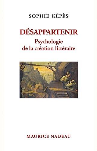 Désappartenir : psychologie de la création littéraire