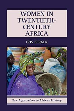 Women in Twentieth-Century Africa (New Approaches to African History, Band 10)