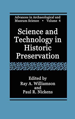 Science and Technology in Historic Preservation (Advances in Archaeological and Museum Science, 4, Band 4)