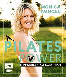 Pilates Power – Beweglichkeit, Ausdauer, Kraft: Mit Ernährungs- und Lifestyletipps