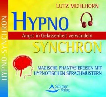 Hypno Synchron - Angst in Gelassenheit verwandeln / CD