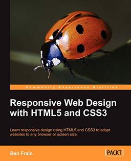 Responsive Web Design with HTML5 and CSS3 (English Edition): Learn Responsive Design Using Html5 and Css3 to Adapt Websites to Any Browser or Screen Size