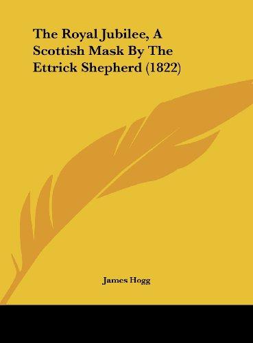 The Royal Jubilee, A Scottish Mask By The Ettrick Shepherd (1822)