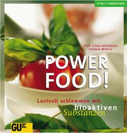 Power Food. Lustvoll schlemmen mit bioaktiven Substanzen