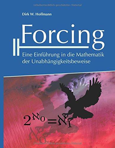 Forcing: Eine Einführung in die Mathematik der Unabhängigkeitsbeweise