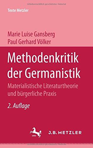 Methodenkritik der Germanistik. Materialistische Literaturtheorie und bürgerliche Praxis