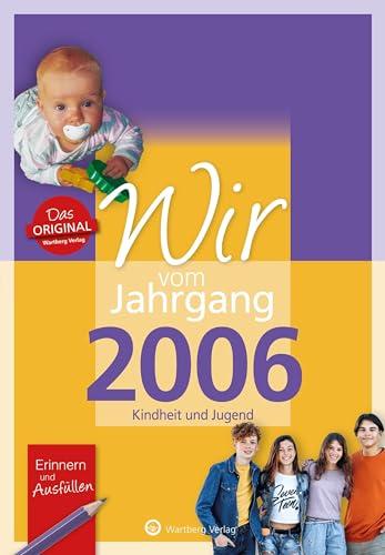 Wir vom Jahrgang 2006 - Kindheit und Jugend (Jahrgangsbände): Geschenkbuch zum 18. Geburtstag mit Seiten zum Ausfüllen - Jahrgangsbuch mit Geschichten, Fotos und Erinnerungen mitten aus dem Alltag