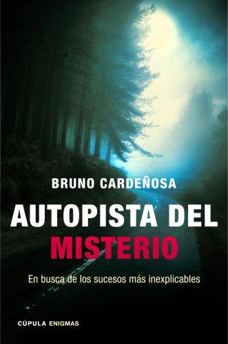 Autopista del misterio: En busca de los sucesos más inexplicables (Enigmas y conspiraciones)