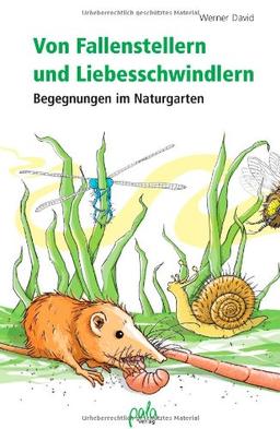 Von Fallenstellern und Liebesschwindlern - Begegnungen im Naturgarten