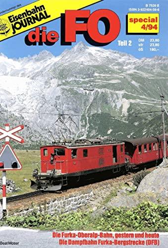 Die FO: Die Furka-Oberalp-Bahn, gestern und heute. Die Dampfbahn Furka-Bergstrecke (DFB) (Specialausgaben des Eisenbahn-Journals)