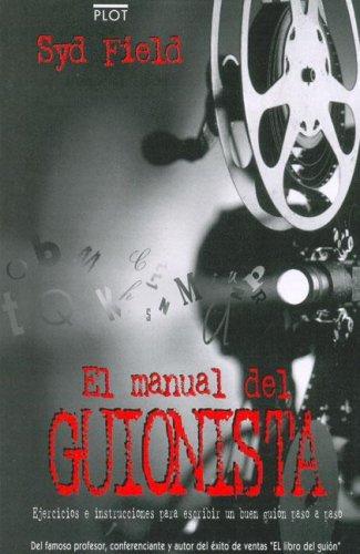 El manual del guionista : ejercicios e instrucciones para escribir un buen guión paso a paso (Manuales de guión)