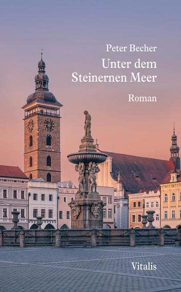 Unter dem Steinernen Meer: Ein deutsch-tschechischer Roman: Eine deutsch-tschechische Erzählung