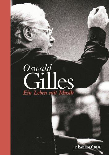 Oswald Gilles: Ein Leben mit Musik