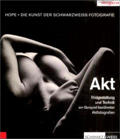 Die Kunst der Schwarzweiß-Fotografie - Akt - Bildgestaltung und Technik am Beispiel berühmter Aktfotografien