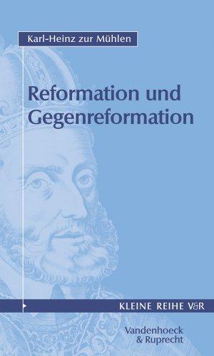 Reformation und Gegenreformation: Reformation und Gegenreformation 1.: Tl I: TEIL I (Kleine Reihe V & R)