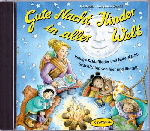 Gute Nacht Kinder in aller Welt: Schlaflieder, Gute-Nacht-Geschichten und Schlafbräuche von hier und überall. Zum Vorlesen und Selbstlesen in der ... Schlafsituationen in Hort, Kita und Krippe